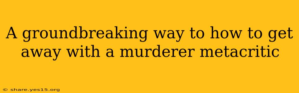 A groundbreaking way to how to get away with a murderer metacritic