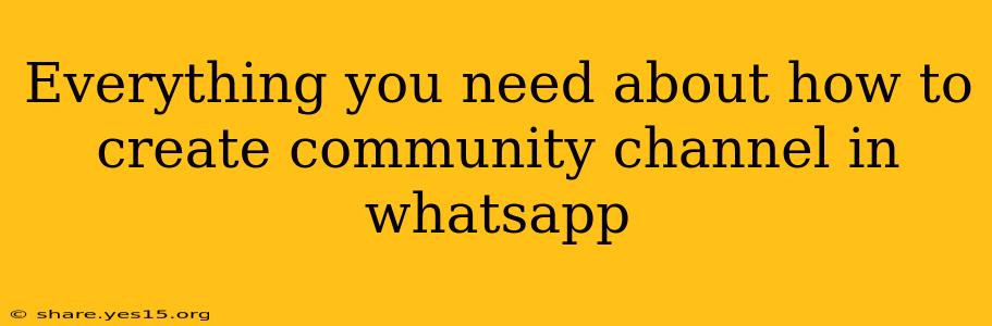 Everything you need about how to create community channel in whatsapp