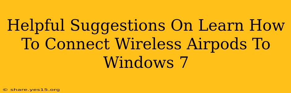 Helpful Suggestions On Learn How To Connect Wireless Airpods To Windows 7