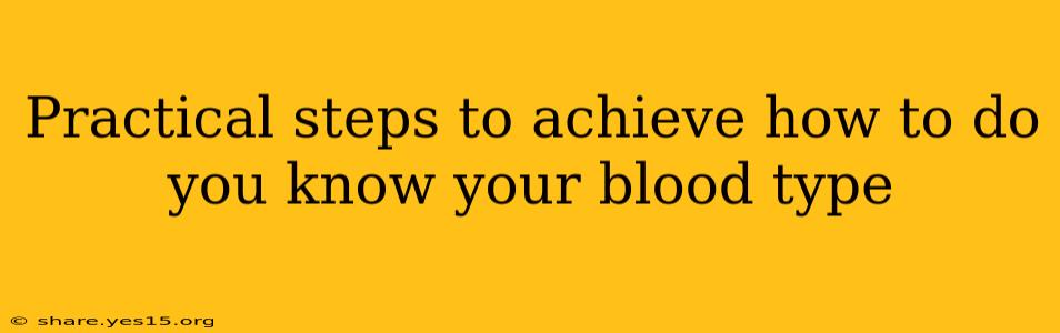 Practical steps to achieve how to do you know your blood type