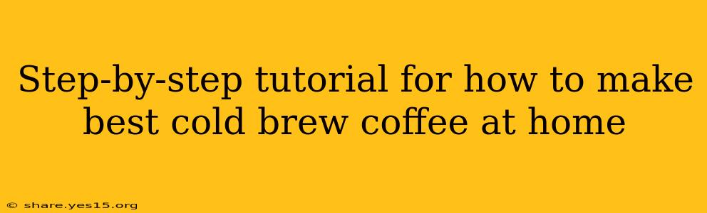 Step-by-step tutorial for how to make best cold brew coffee at home