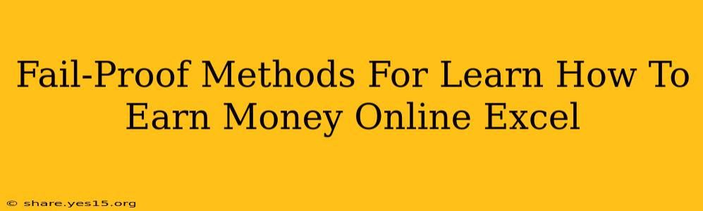 Fail-Proof Methods For Learn How To Earn Money Online Excel